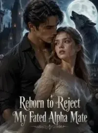 Reborn to Reject My Fated Alpha Mate