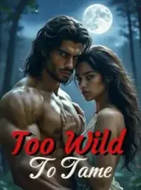 TOO WILD TO TAME
