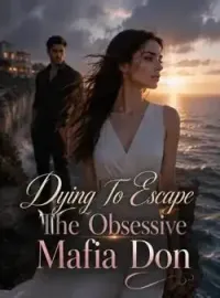 Dying To Escape The Obsessive Mafia Don