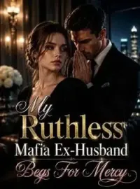 My Ruthless Mafia Ex-Husband Begs For Mercy