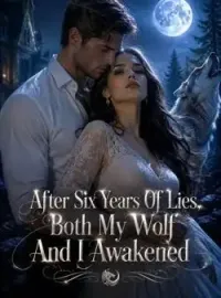 After Six Years Of Lies, Both My Wolf And I Awakened