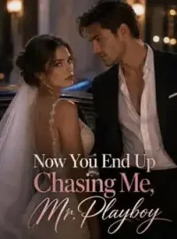 Now You End Up Chasing Me, Mr. Playboy