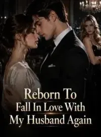 Reborn To Fall In Love With My Husband Again