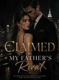 Claimed by My Father's Rival