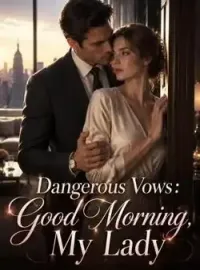 Dangerous Vows:Good Morning, My Lady