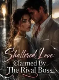 Shattered Love: Claimed By The Rival Boss