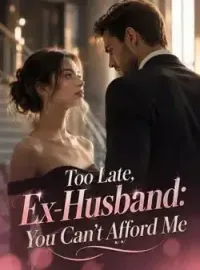 Too Late, Ex-Husband: You Can't Afford Me