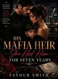 HIS MAFIA HEIR SHE HID FOR SEVEN YEARS 