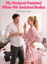 My Husband Panicked When We Switched Bodies