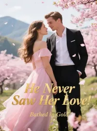 He Never Saw Her Love