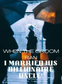 When the Groom Ran, I Married His Billionaire Uncle!