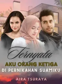 Ternyata Aku Orang Ketiga di Pernikahan Suamiku
