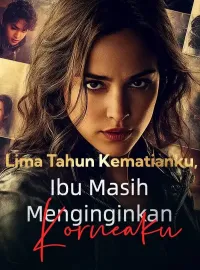 Lima Tahun Kematianku, Ibu Masih Menginginkan Korneaku