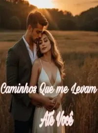 Caminhos Que Me levam até você.