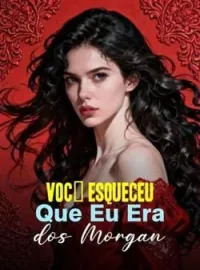 Você Esqueceu Que Eu Era dos Morgan