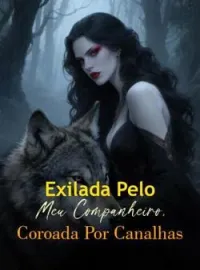 Exilada Pelo Meu Companheiro, Coroada Por Canalhas