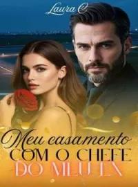 Meu casamento com o chefe do meu ex