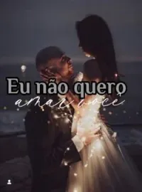 Eu ñao quero amar voce