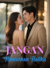 Jangan Hancurkan Hatiku