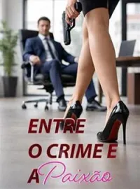 Entre o Crime e a Paixão