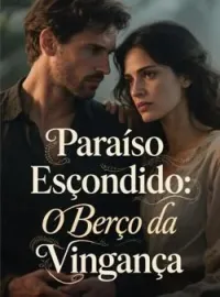 Paraíso Escondido: O Berço da Vingança