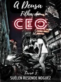  A Deusa filha do CEO