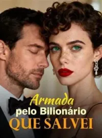 Armada pelo Bilionário Que Salvei