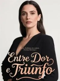 Entre Dor e Triunfo