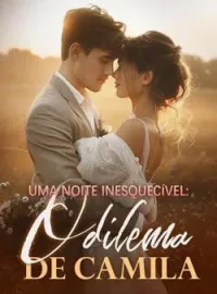 Uma noite inesquecível: o dilema de Camila