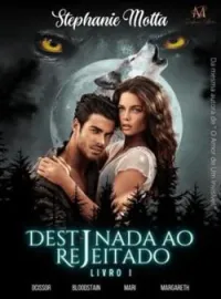Destinada ao Rejeitado, Trilogia Destinada, livro 1.