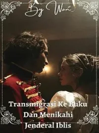 Transmigrasi Ke Buku Dan Menikahi Jenderal Iblis