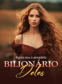 Agora sou o pesadelo bilionário deles