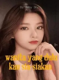 Wanita Yang dulu kau Sia-Siakan