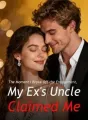 The Moment I Broke Off the Engagement, My Ex's Uncle Claimed Me cover