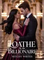 Loathe by the Billionaire cover