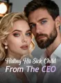 Hiding His Sick Child From The CEO cover