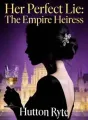 Her Perfect Lie: The Empire Heiress cover