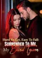 Hard To Get, Easy To Fall: Surrender To Me, My Blind Tycoon cover