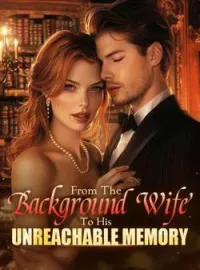 From The Background Wife To His Unreachable Memory