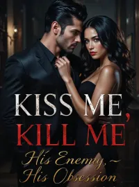 KISS ME KILL ME;HIS ENEMY HIS OBSESSION 