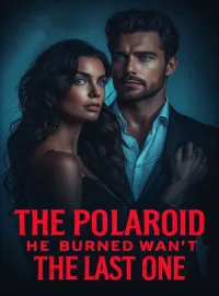 The Polaroid He Burned Wasn't the Last One