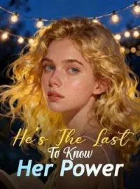 He's The Last To Know Her Power