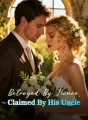 Betrayed By Fiancé, Claimed By His Uncle cover