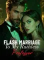Flash Marriage To My Ruthless Professor cover