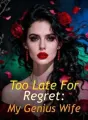 Too Late For Regret: My Genius Wife cover