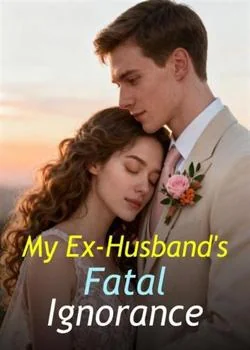 My Ex-Husband's Fatal Ignorance