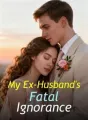 My Ex-Husband's Fatal Ignorance cover