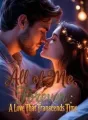 All of Me for You, Forever: A Love That Transcends Time cover
