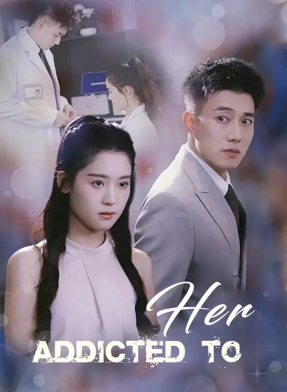 Watch Addicted to Her Full Episodes | Best CEO Mini Drama