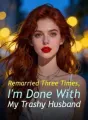 Remarried Three Times, I'm Done With My Trashy Husband cover
